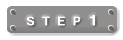 STEP 1