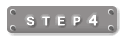 STEP 4